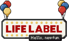 LIFE LABEL Hello, new fun